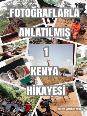 cover image of Fotoğraflarla Anlatılmış 1 Kenya Hikayesi